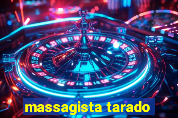 massagista tarado